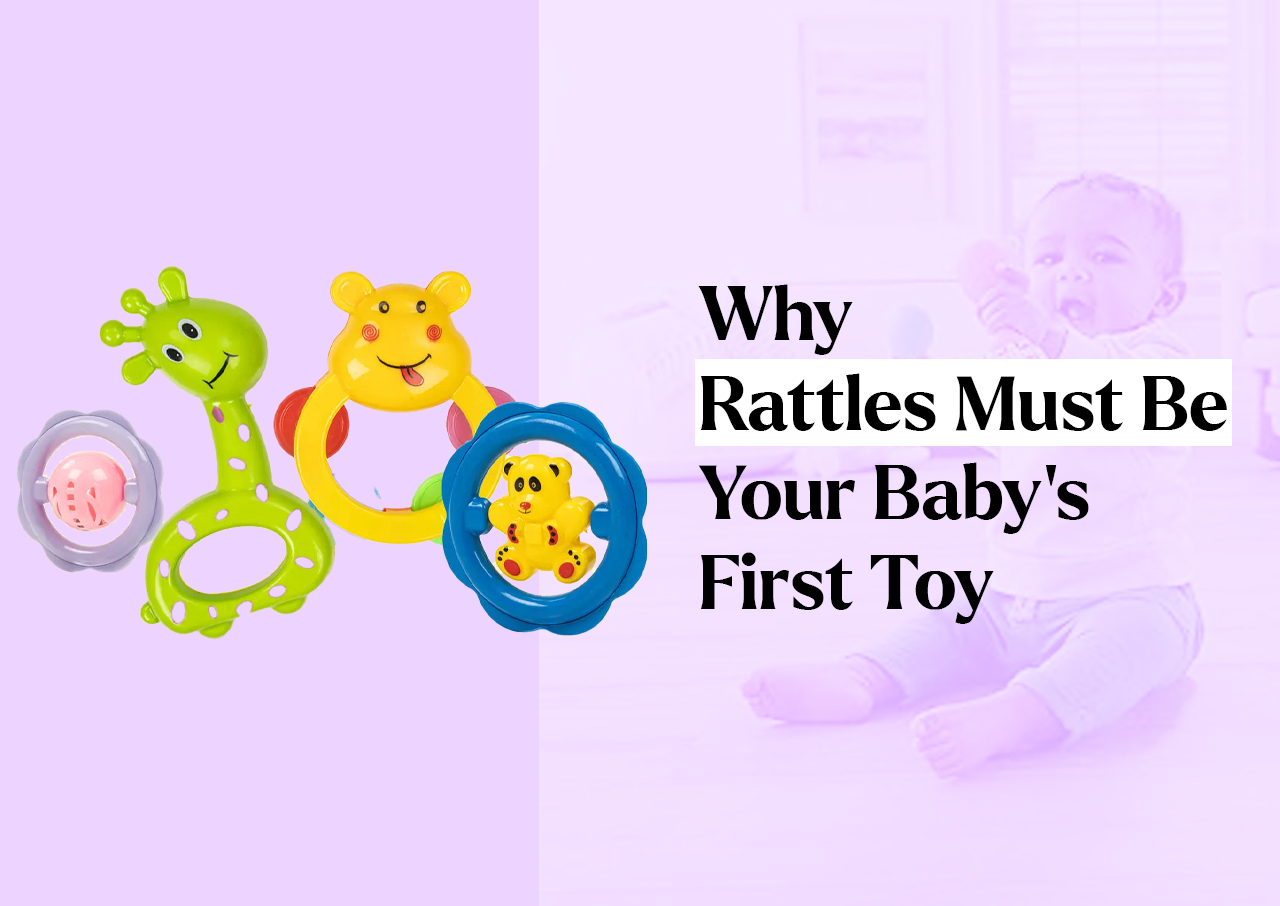 Why Rattles Must Be Your Baby's Love and First Toy